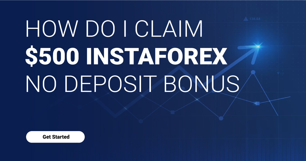 How do I claim $500 InstaForex No Deposit Bonus