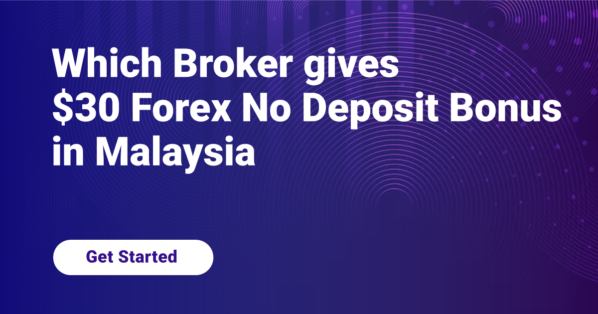 Which Broker Gives $30 Forex No Dep